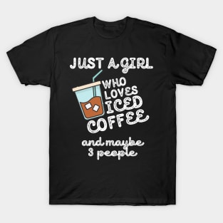 Just A Girl Who Loves Iced Coffee T-Shirt